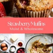Photos of freshly baked strawberry muffins with a photo of all the ingredients needed and a photo of batter in the bowl.